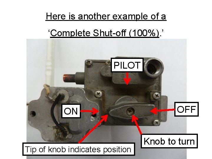 Here is another example of a ‘Complete Shut-off (100%). ’ PILOT ON Tip of Here is another example of a ‘Complete Shut-off (100%). ’ PILOT ON Tip of