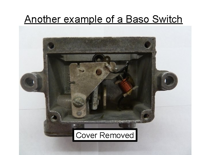 Another example of a Baso Switch Cover Removed Another example of a Baso Switch Cover Removed