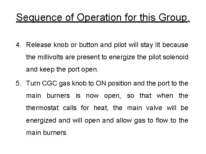 Sequence of Operation for this Group. 4. Release knob or button and pilot will Sequence of Operation for this Group. 4. Release knob or button and pilot will