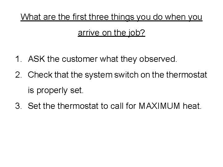 What are the first three things you do when you arrive on the job? What are the first three things you do when you arrive on the job?