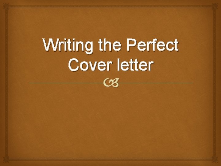 Writing the Perfect Cover letter 