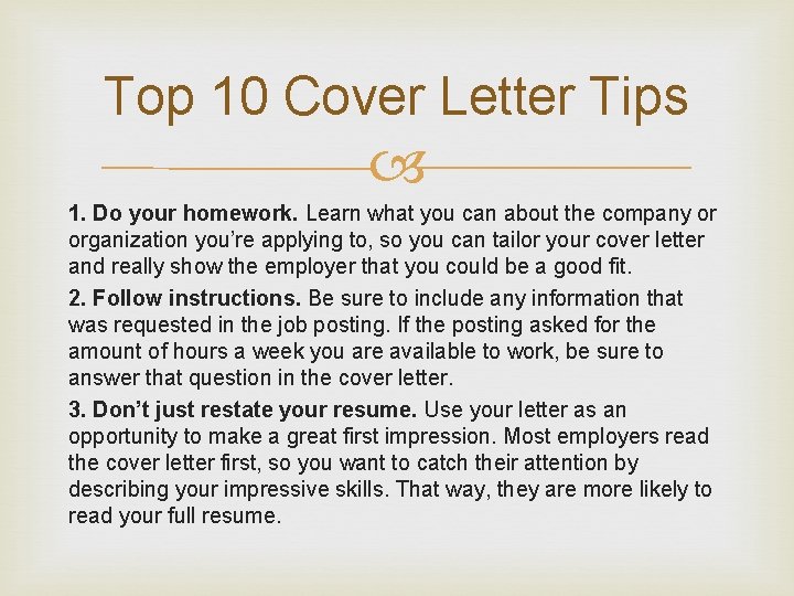 Top 10 Cover Letter Tips 1. Do your homework. Learn what you can about