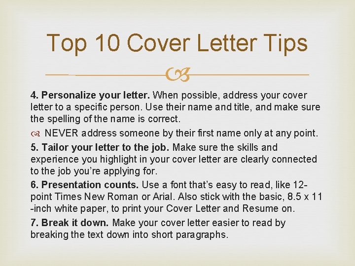 Top 10 Cover Letter Tips 4. Personalize your letter. When possible, address your cover