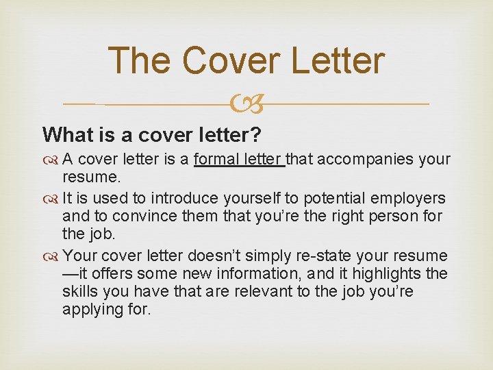 The Cover Letter What is a cover letter? A cover letter is a formal