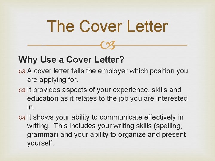 The Cover Letter Why Use a Cover Letter? A cover letter tells the employer