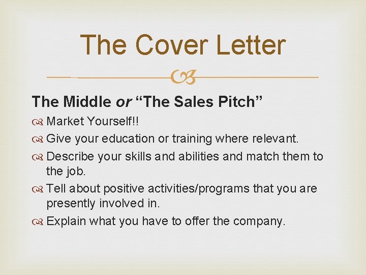 The Cover Letter The Middle or “The Sales Pitch” Market Yourself!! Give your education