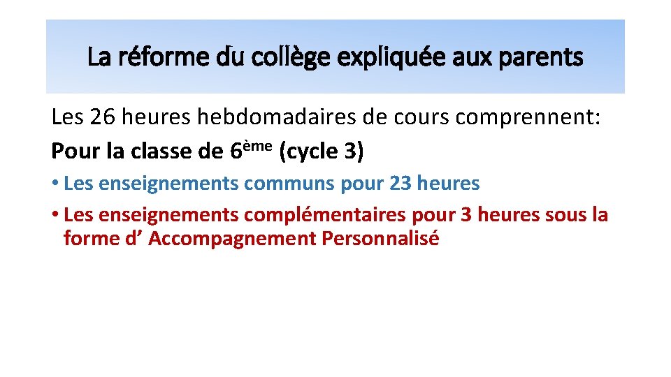 La réforme du collège expliquée aux parents Les 26 heures hebdomadaires de cours comprennent: