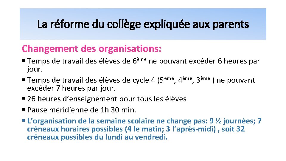 La réforme du collège expliquée aux parents Changement des organisations: § Temps de travail