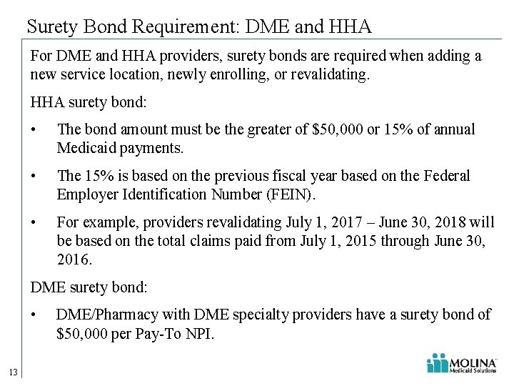 Surety Bond Requirement: DME and HHA For DME and HHA providers, surety bonds are Surety Bond Requirement: DME and HHA For DME and HHA providers, surety bonds are