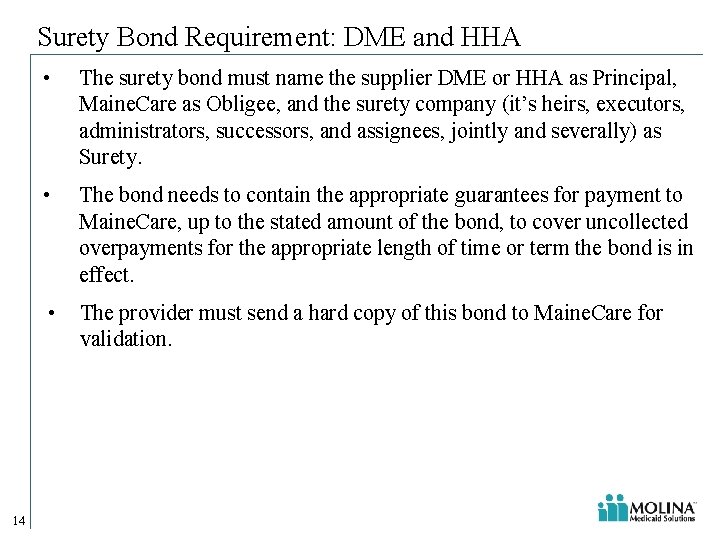 Surety Bond Requirement: DME and HHA 14 • The surety bond must name the Surety Bond Requirement: DME and HHA 14 • The surety bond must name the