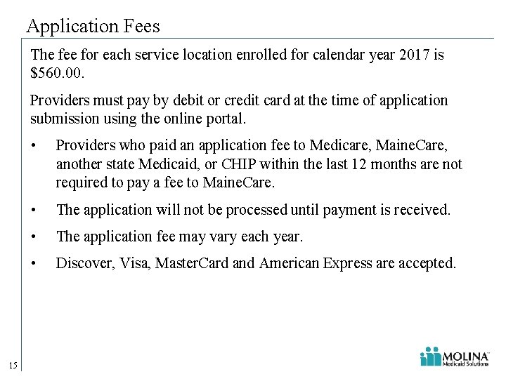 Application Fees The fee for each service location enrolled for calendar year 2017 is Application Fees The fee for each service location enrolled for calendar year 2017 is