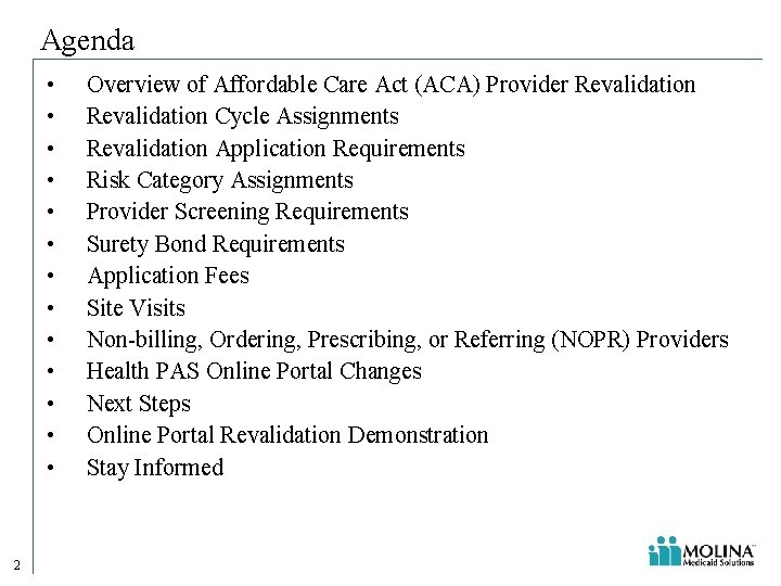Agenda • • • • 2 Overview of Affordable Care Act (ACA) Provider Revalidation Agenda • • • • 2 Overview of Affordable Care Act (ACA) Provider Revalidation