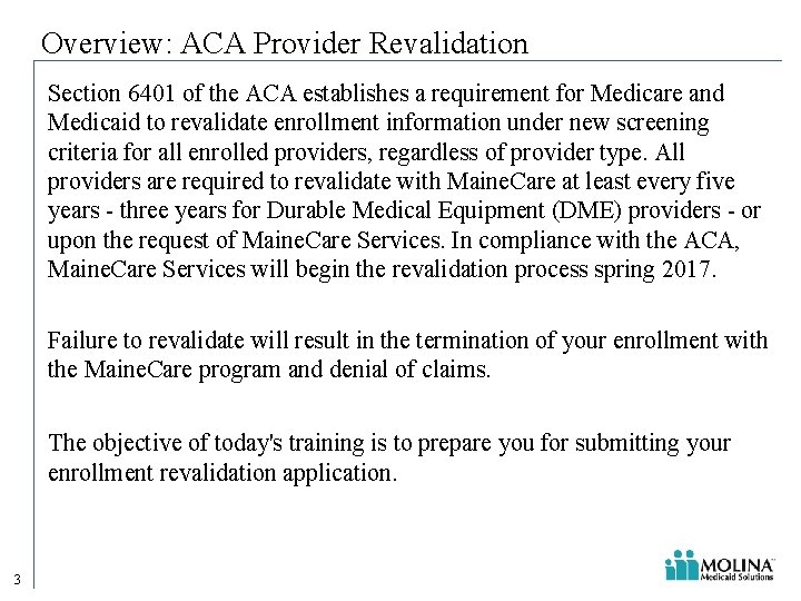 Overview: ACA Provider Revalidation Section 6401 of the ACA establishes a requirement for Medicare Overview: ACA Provider Revalidation Section 6401 of the ACA establishes a requirement for Medicare