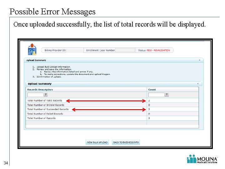 Possible Error Messages Once uploaded successfully, the list of total records will be displayed. Possible Error Messages Once uploaded successfully, the list of total records will be displayed.