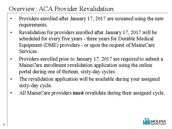 Overview: ACA Provider Revalidation • • • 4 Providers enrolled after January 17, 2017 Overview: ACA Provider Revalidation • • • 4 Providers enrolled after January 17, 2017