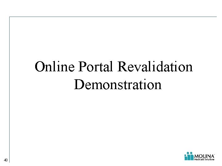 Online Portal Revalidation Demonstration 40 Online Portal Revalidation Demonstration 40