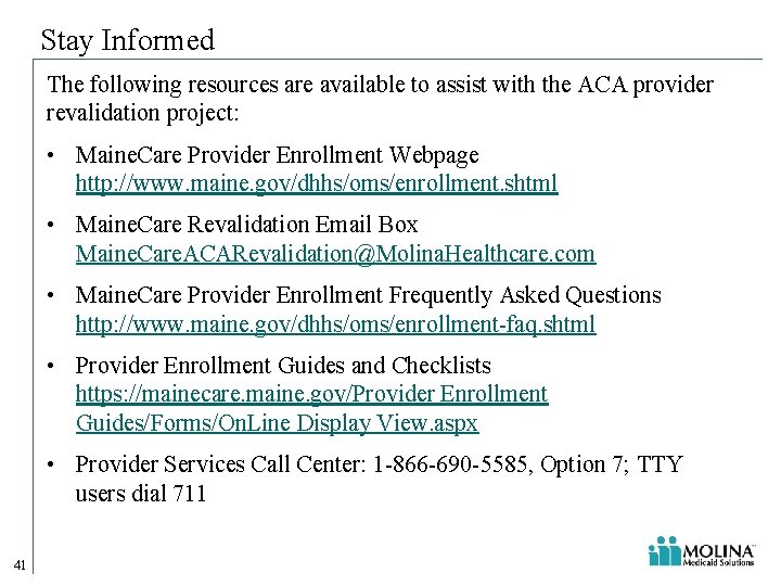 Stay Informed The following resources are available to assist with the ACA provider revalidation Stay Informed The following resources are available to assist with the ACA provider revalidation