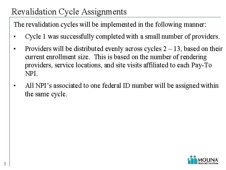 Revalidation Cycle Assignments The revalidation cycles will be implemented in the following manner: 5 Revalidation Cycle Assignments The revalidation cycles will be implemented in the following manner: 5