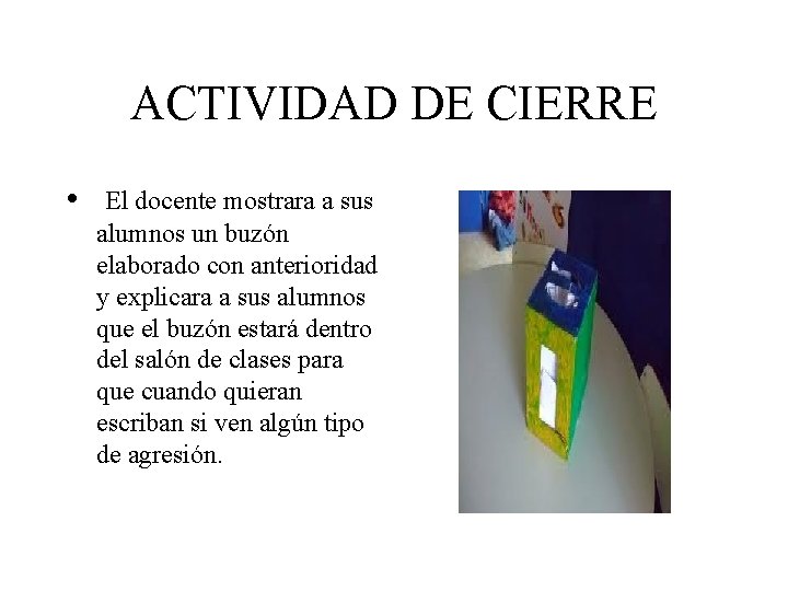 ACTIVIDAD DE CIERRE • El docente mostrara a sus alumnos un buzón elaborado con