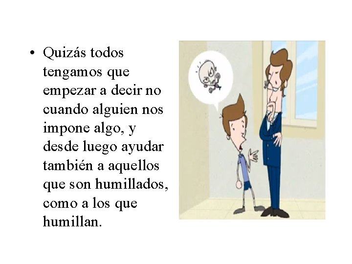  • Quizás todos tengamos que empezar a decir no cuando alguien nos impone