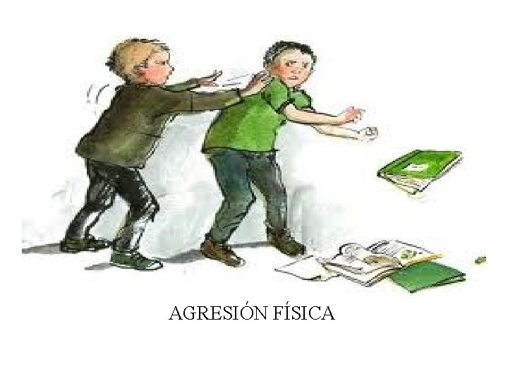 AGRESIÓN FÍSICA 