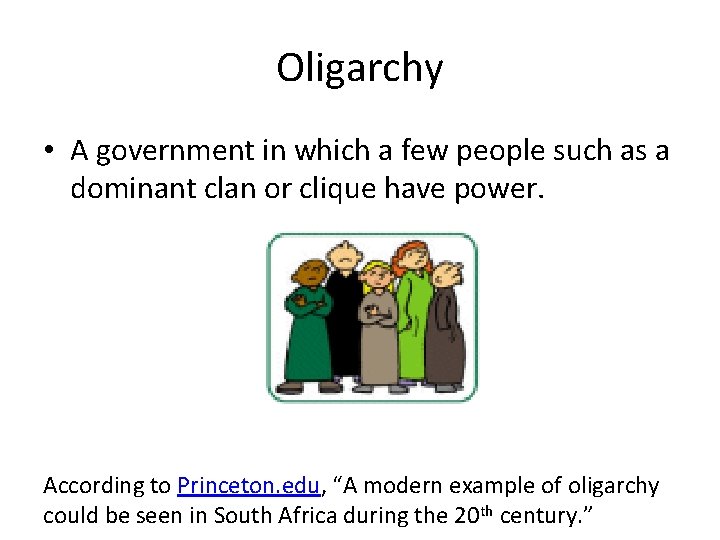 Oligarchy • A government in which a few people such as a dominant clan