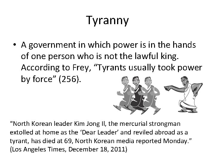 Tyranny • A government in which power is in the hands of one person