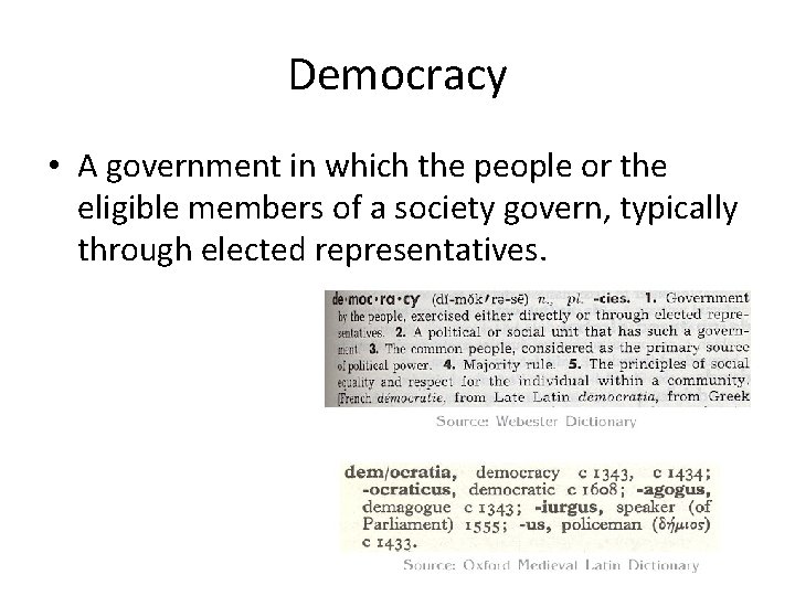 Democracy • A government in which the people or the eligible members of a