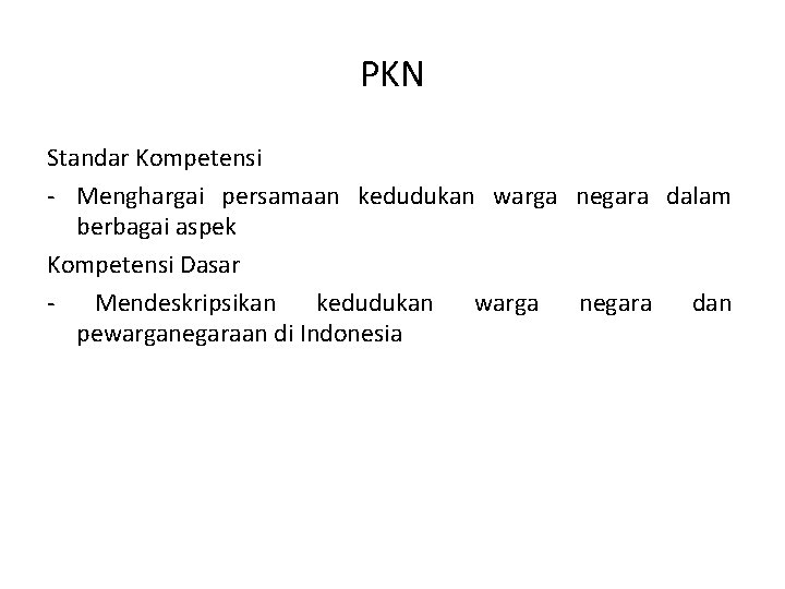 PKN Standar Kompetensi - Menghargai persamaan kedudukan warga negara dalam berbagai aspek Kompetensi Dasar