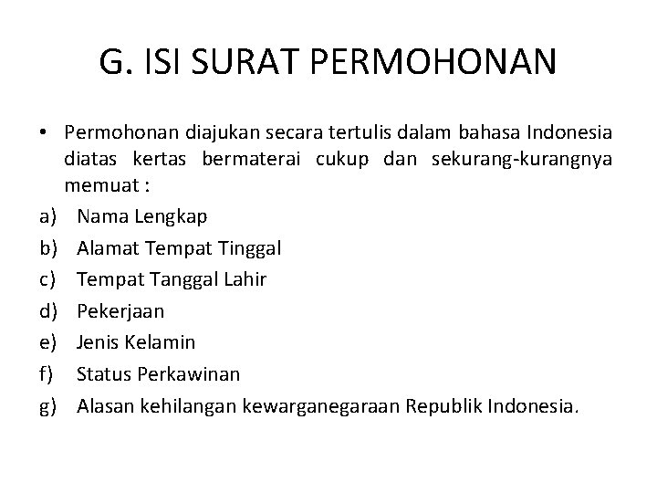 G. ISI SURAT PERMOHONAN • Permohonan diajukan secara tertulis dalam bahasa Indonesia diatas kertas