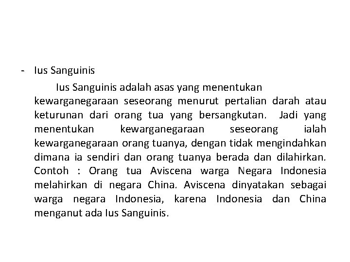 - Ius Sanguinis adalah asas yang menentukan kewarganegaraan seseorang menurut pertalian darah atau keturunan