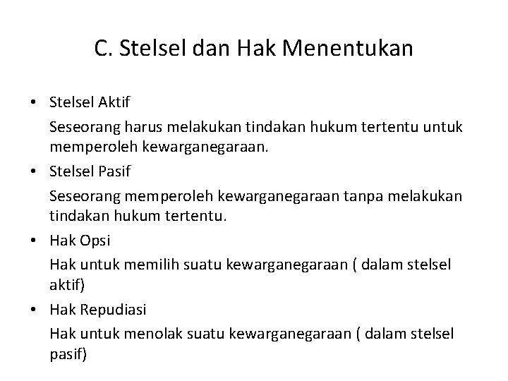 C. Stelsel dan Hak Menentukan • Stelsel Aktif Seseorang harus melakukan tindakan hukum tertentu