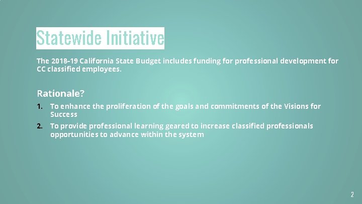 Statewide Initiative The 2018 -19 California State Budget includes funding for professional development for