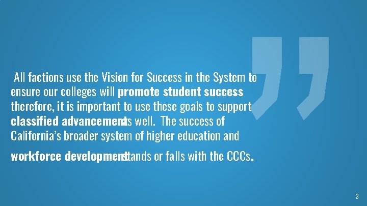All factions use the Vision for Success in the System to ensure our colleges