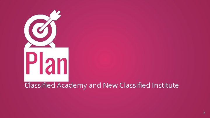 Plan Classified Academy and New Classified Institute 5 