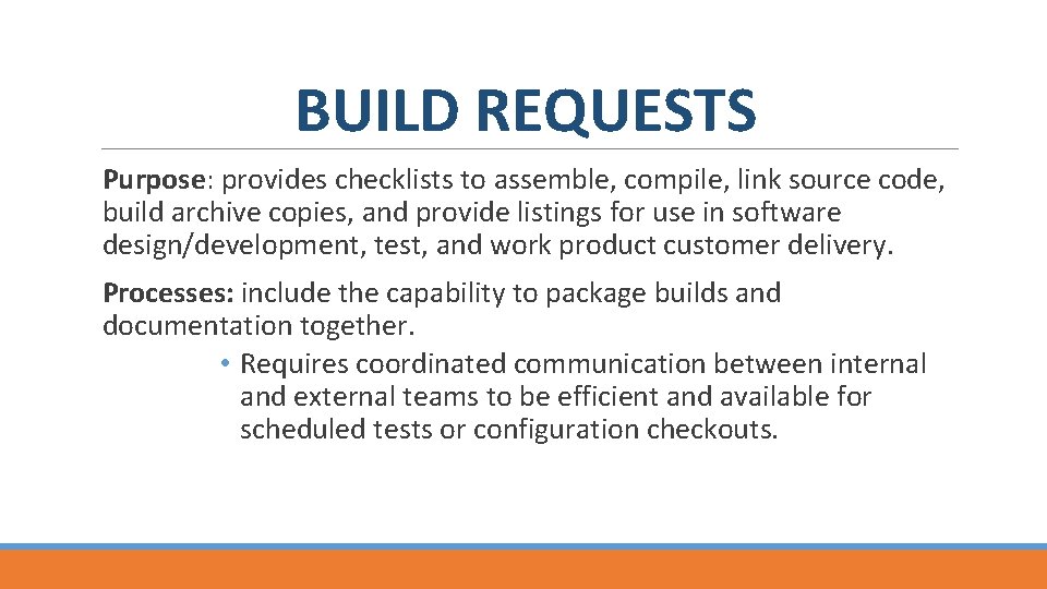 BUILD REQUESTS Purpose: provides checklists to assemble, compile, link source code, build archive copies,