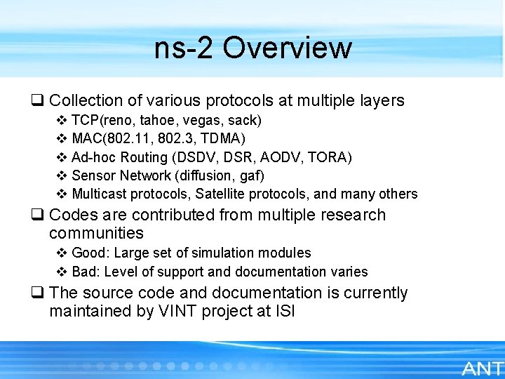 ns-2 Overview q Collection of various protocols at multiple layers v TCP(reno, tahoe, vegas,