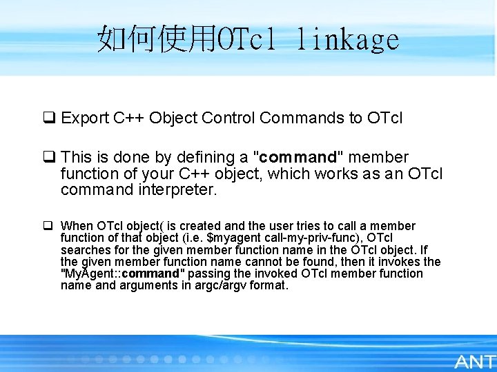 如何使用OTcl linkage q Export C++ Object Control Commands to OTcl q This is done