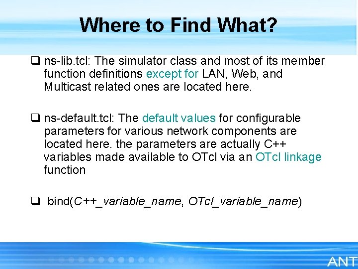 Where to Find What? q ns-lib. tcl: The simulator class and most of its