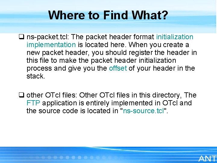 Where to Find What? q ns-packet. tcl: The packet header format initialization implementation is