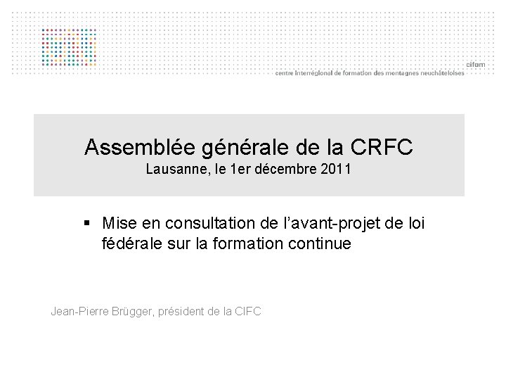 Assemblée générale de la CRFC Lausanne, le 1 er décembre 2011 § Mise en