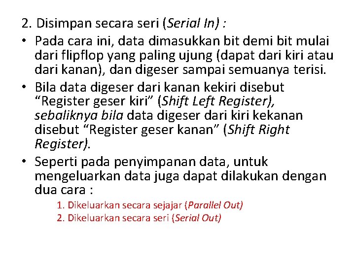 2. Disimpan secara seri (Serial In) : • Pada cara ini, data dimasukkan bit