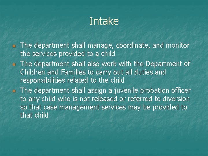 Intake n n n The department shall manage, coordinate, and monitor the services provided