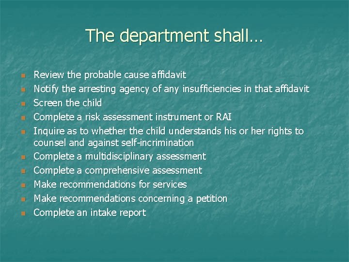 The department shall… n n n n n Review the probable cause affidavit Notify
