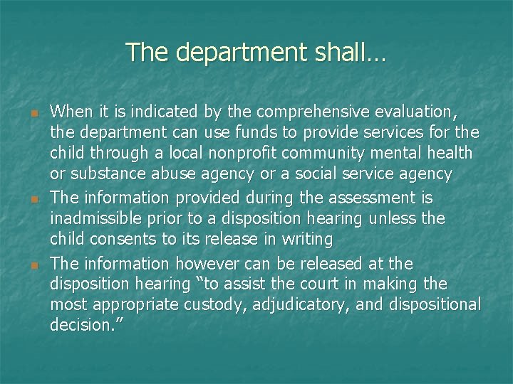 The department shall… n n n When it is indicated by the comprehensive evaluation,