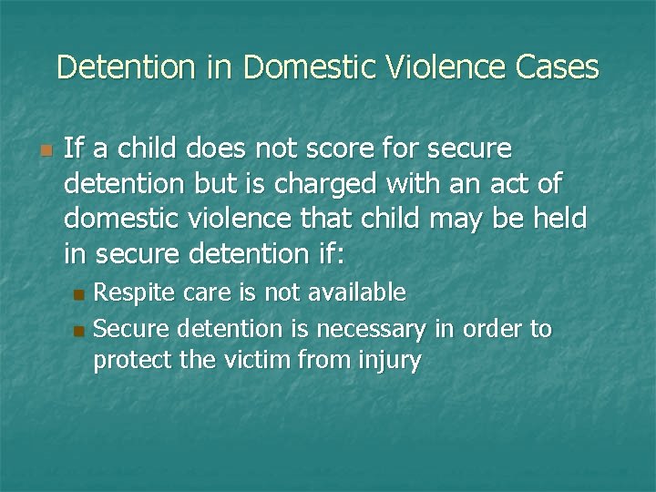 Detention in Domestic Violence Cases n If a child does not score for secure