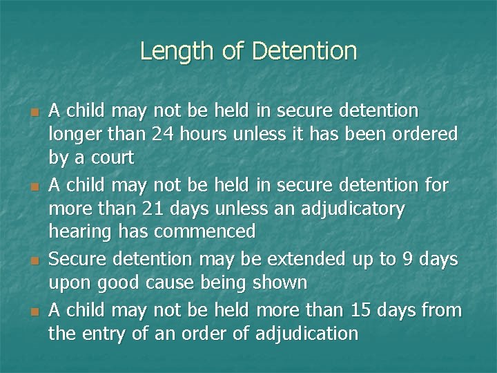 Length of Detention n n A child may not be held in secure detention