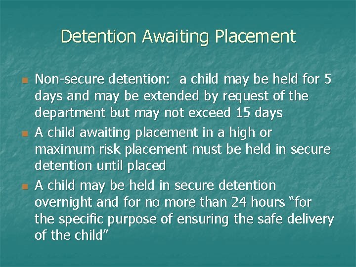 Detention Awaiting Placement n n n Non-secure detention: a child may be held for