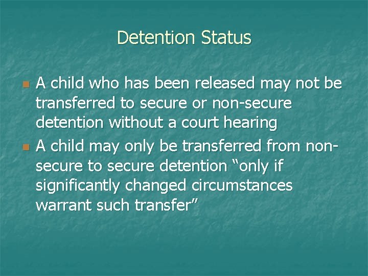 Detention Status n n A child who has been released may not be transferred