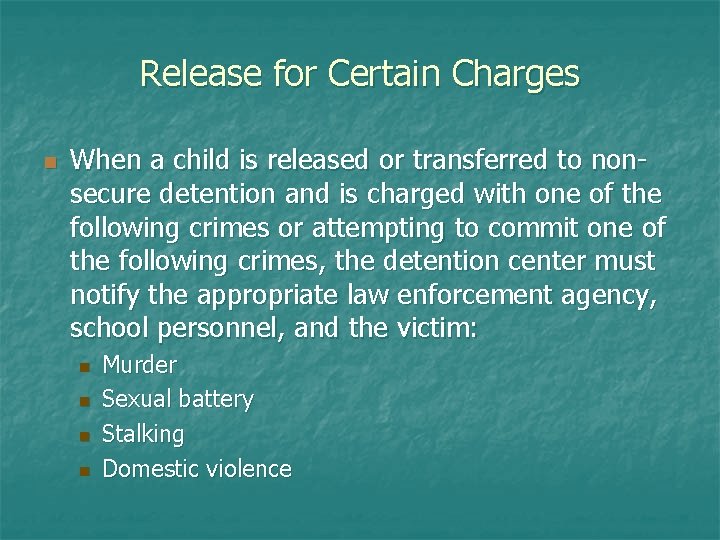 Release for Certain Charges n When a child is released or transferred to nonsecure